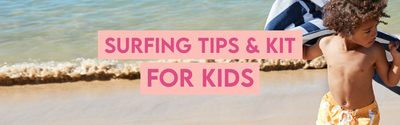 Surfing Tips and Kit for Kids