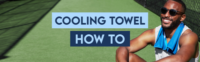 Cooling Towels - How To